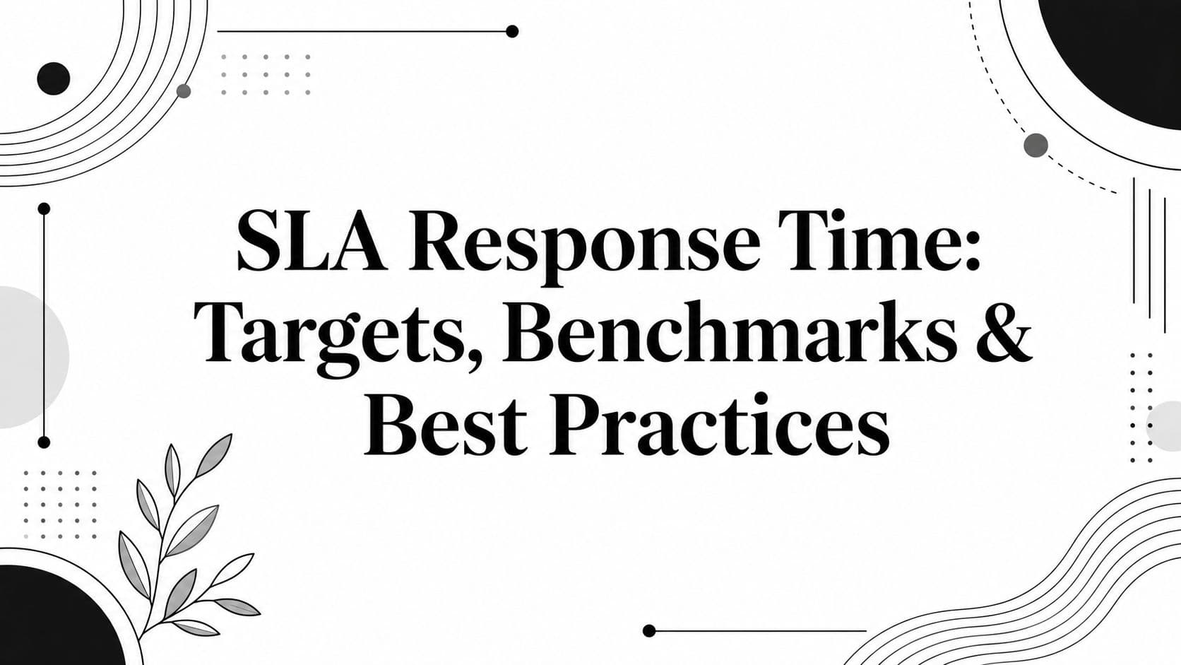 SLA Response Time: Targets, Benchmarks & Best Practices