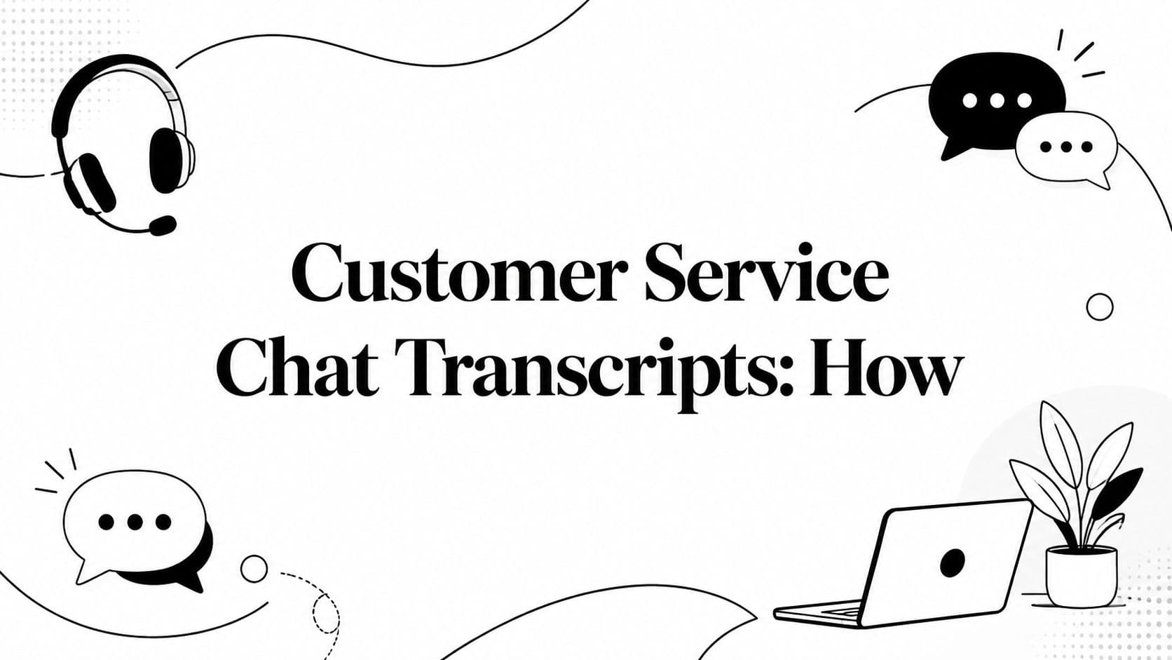 Customer Service Chat Transcripts: How
