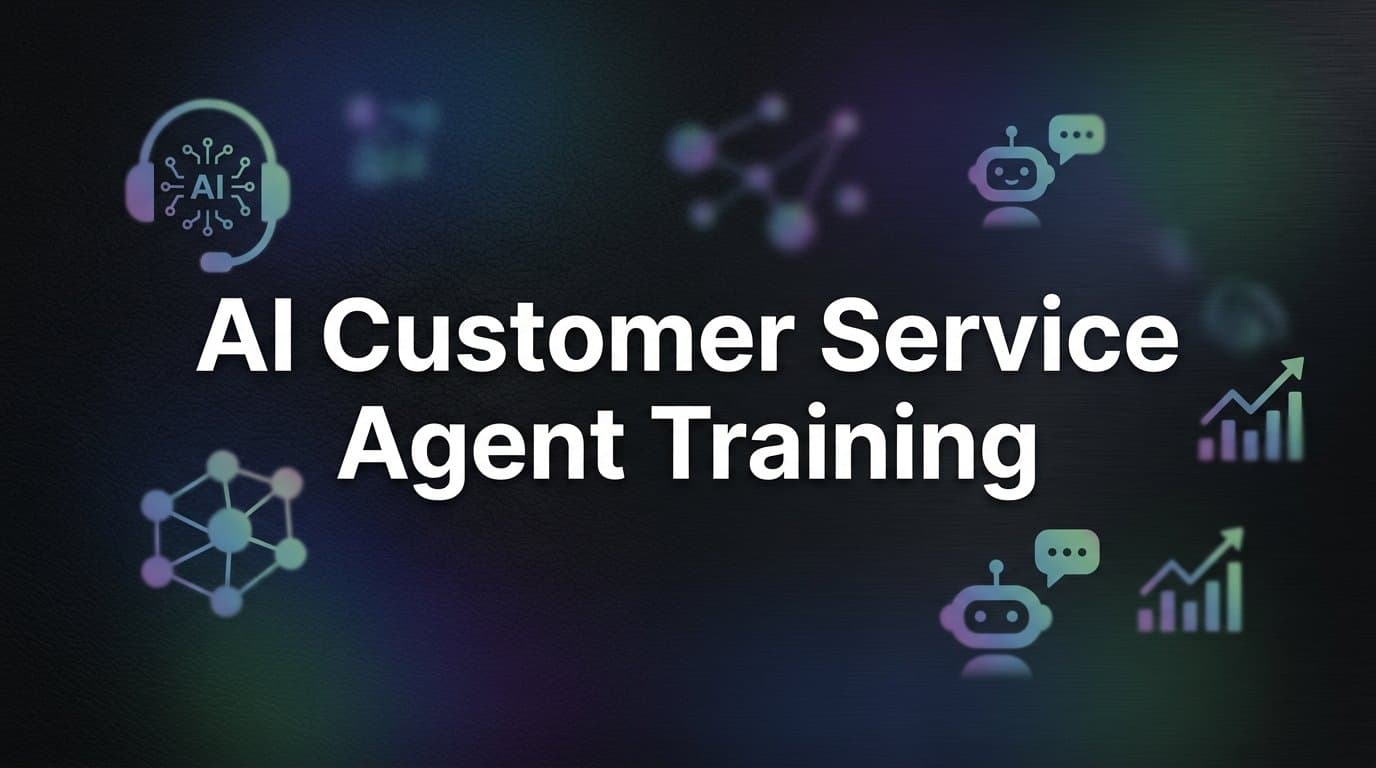 AI Customer Service Agent Training: A Step-by-Step Guide to Building a High-Performing Support Agent