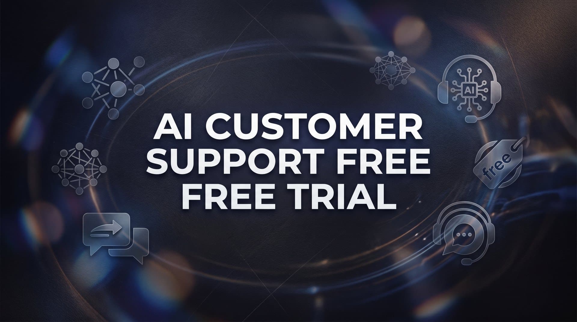 7 Proven Strategies to Maximize Your AI Customer Support Free Trial