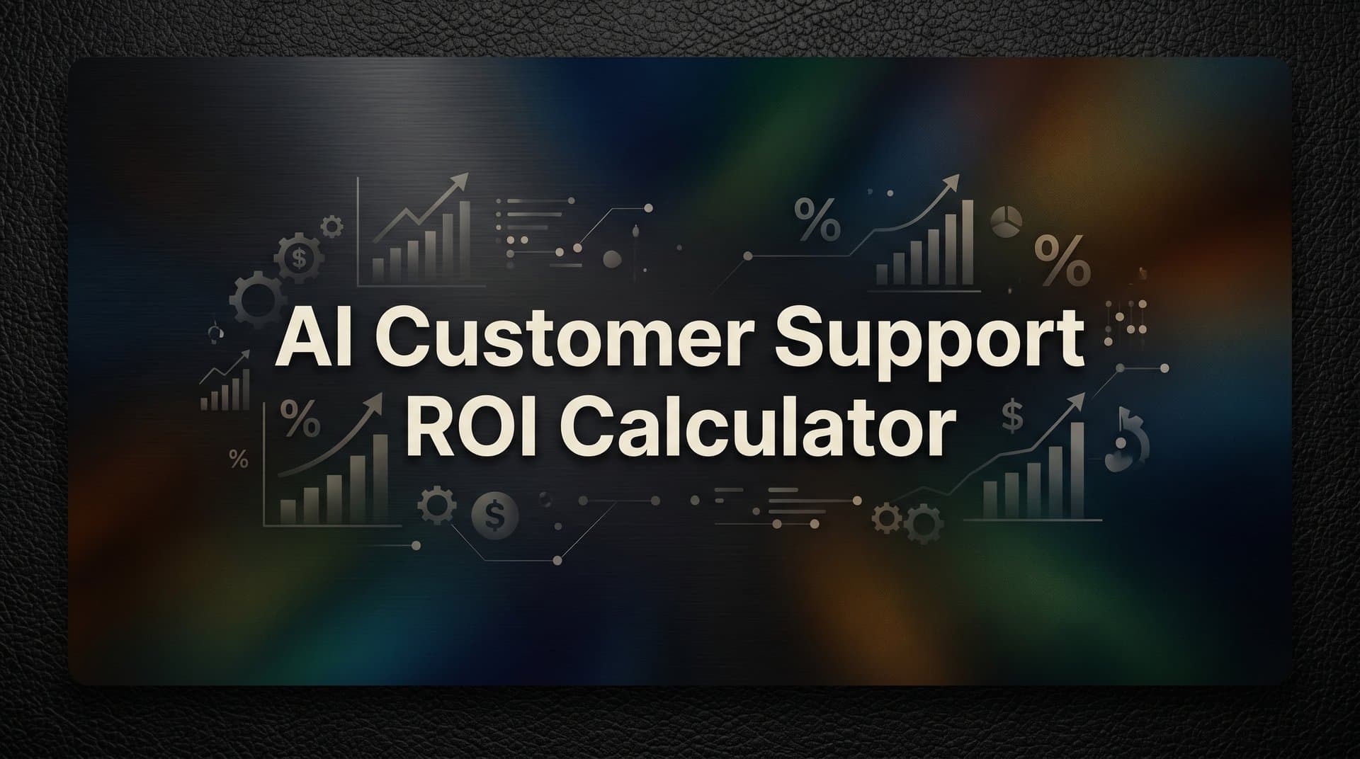 How to Use an AI Customer Support ROI Calculator: A Step-by-Step Guide