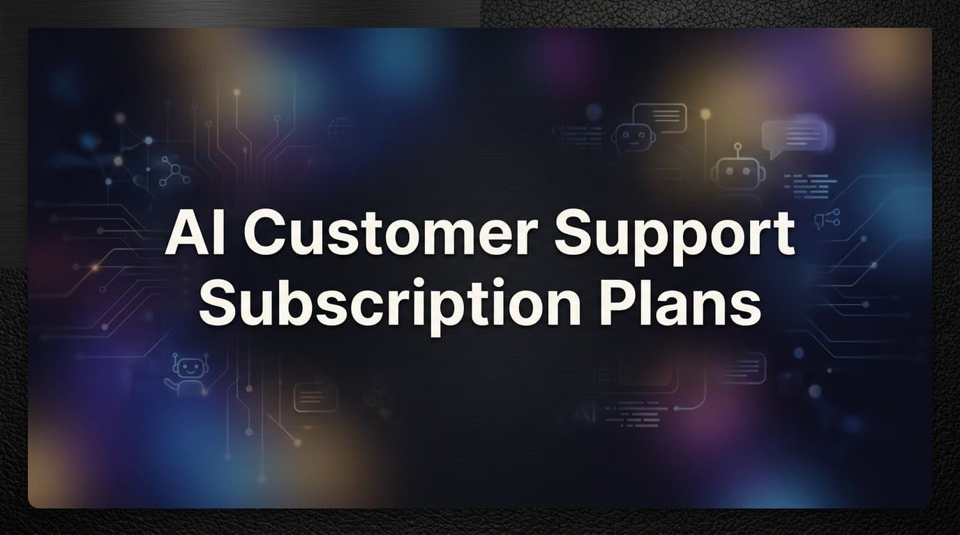 7 Best Strategies to Evaluate AI Customer Support Subscription Plans