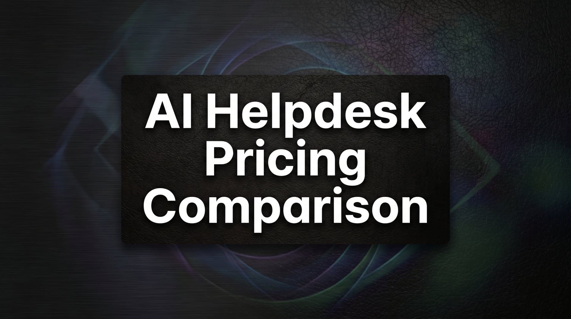 7 Proven Strategies to Compare AI Helpdesk Pricing and Find the Best Value