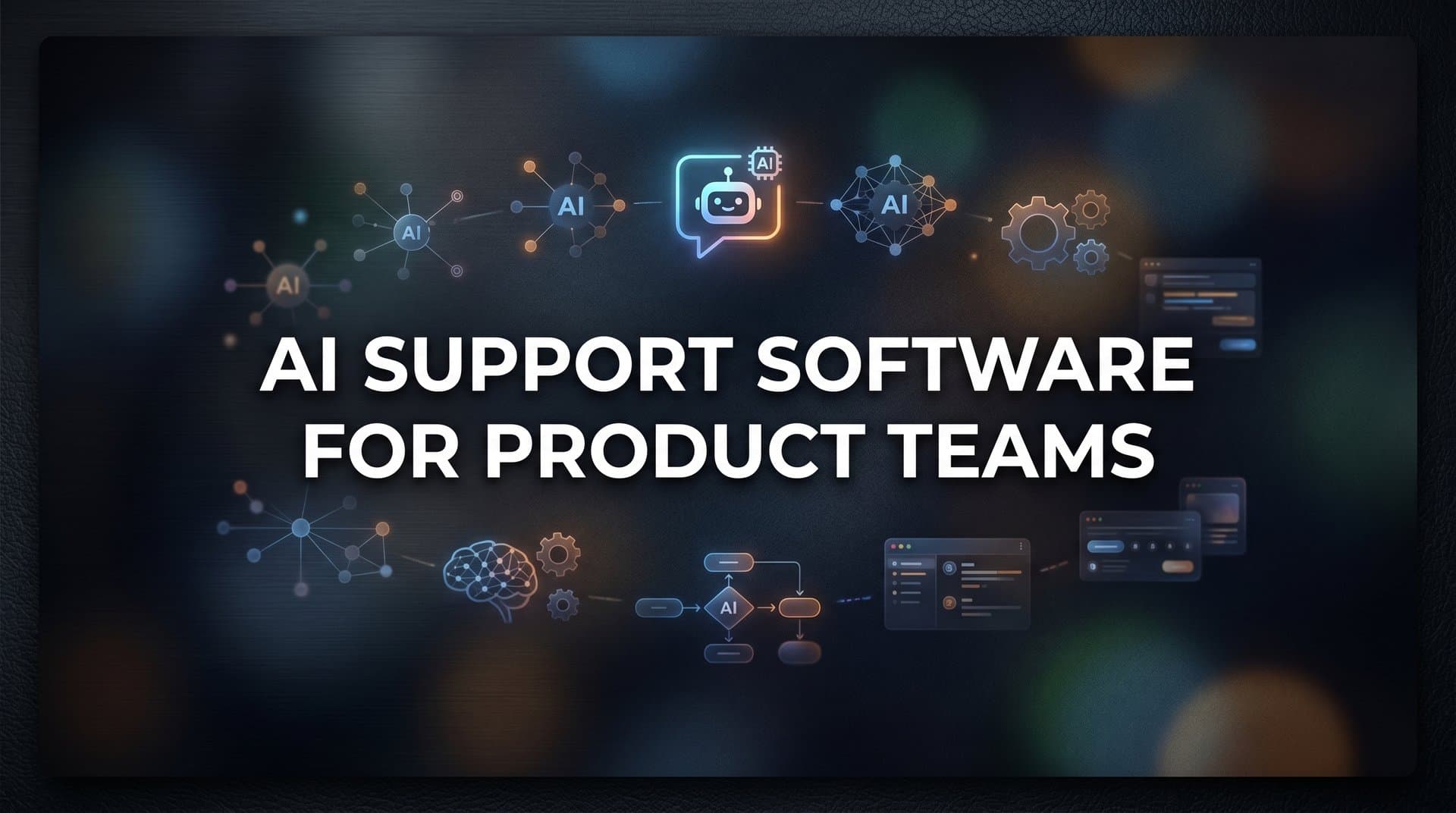 9 Best AI Support Software for Product Teams in 2026