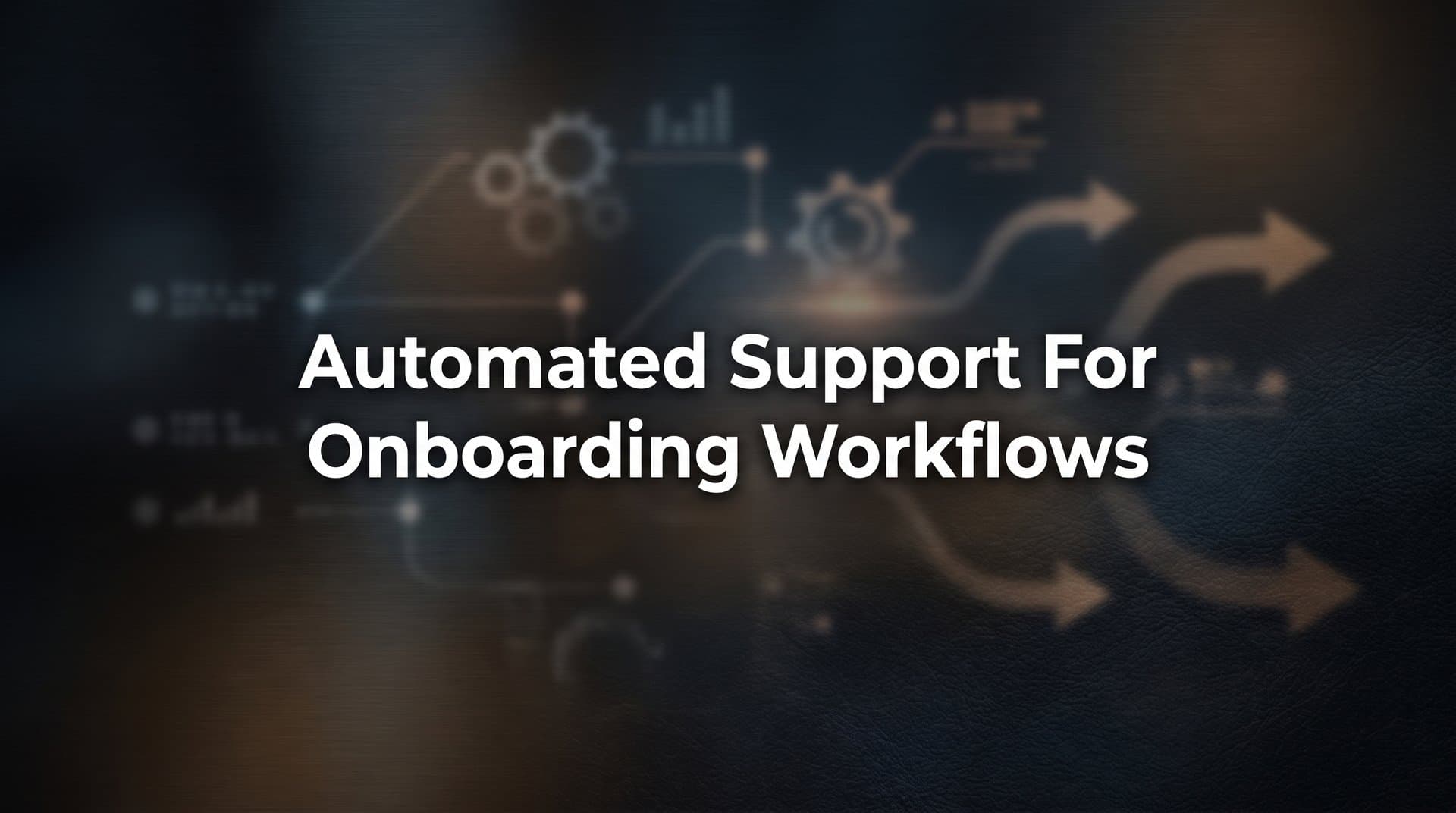How to Build Automated Support for Onboarding Workflows: A Complete Implementation Guide