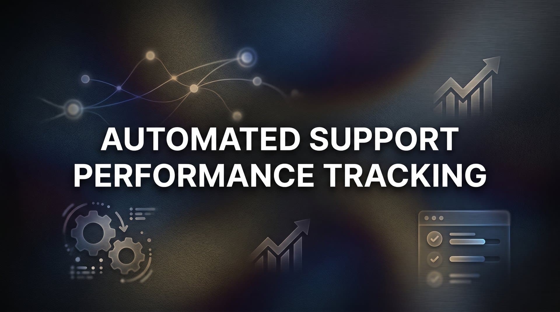 7 Proven Strategies for Automated Support Performance Tracking That Drive Real Results