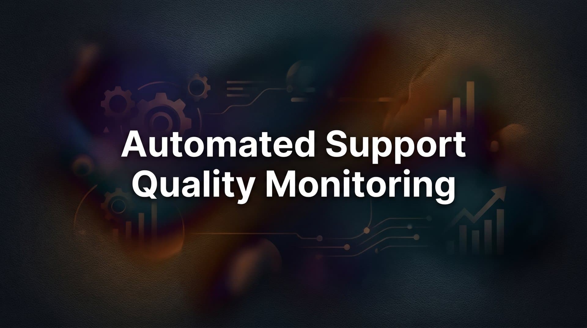 7 Proven Strategies for Automated Support Quality Monitoring That Actually Work