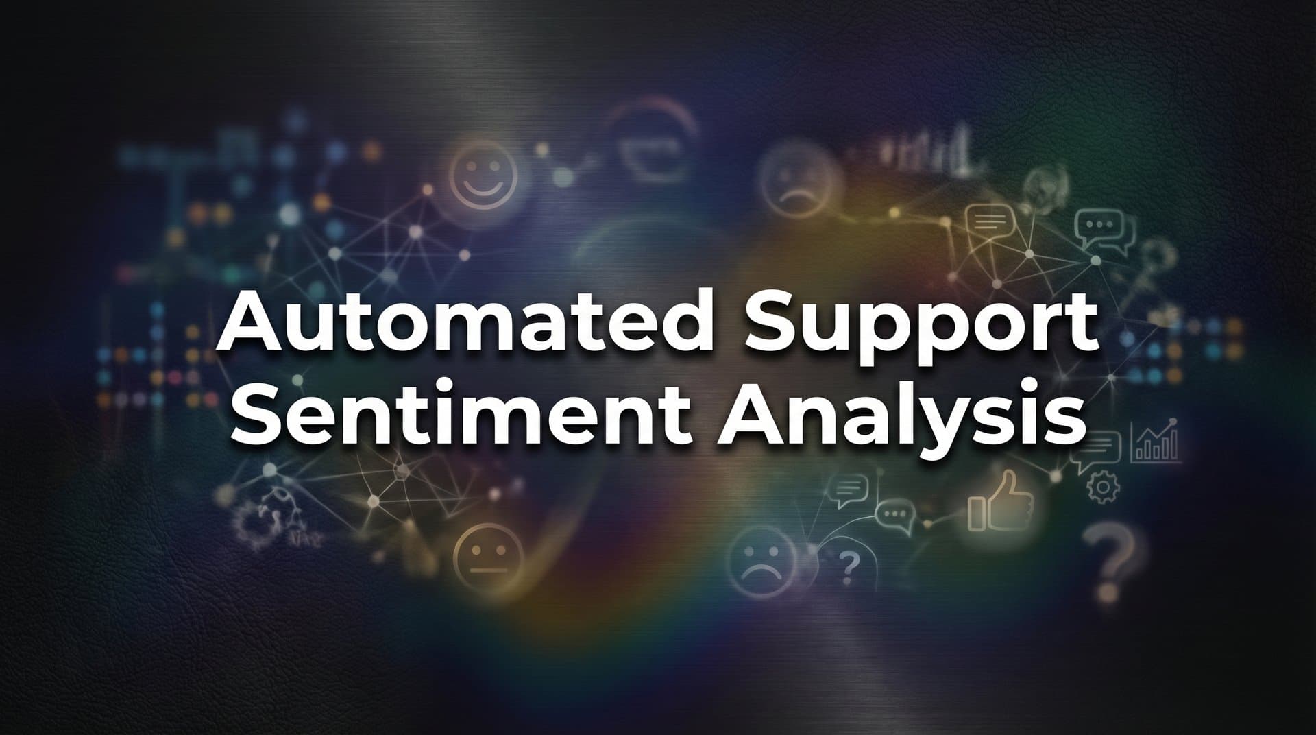 Automated Support Sentiment Analysis: How AI Reads Between the Lines of Customer Conversations