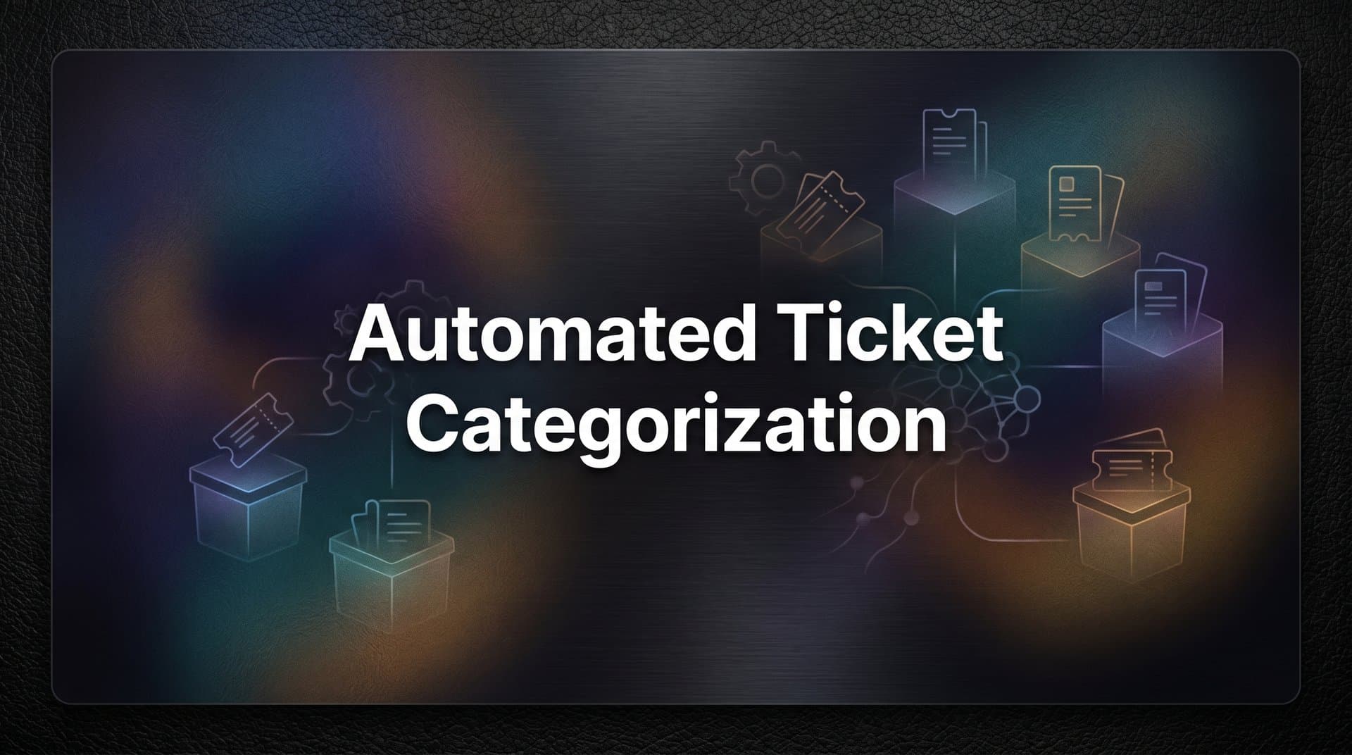 How to Set Up Automated Ticket Categorization: A Practical Step-by-Step Guide