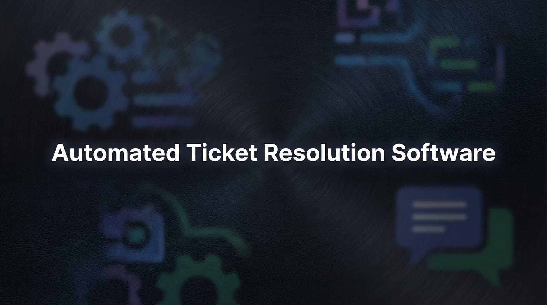 9 Best Automated Ticket Resolution Software for Support Teams in 2026