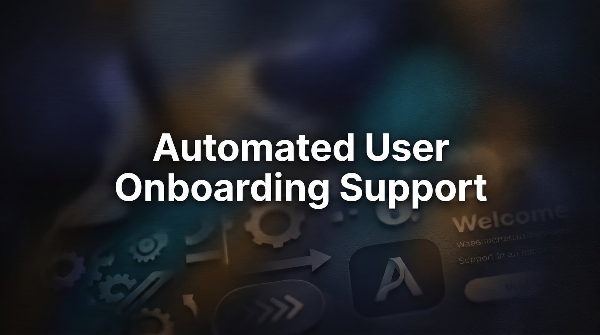 7 Proven Strategies for Automated User Onboarding Support That Actually Scales