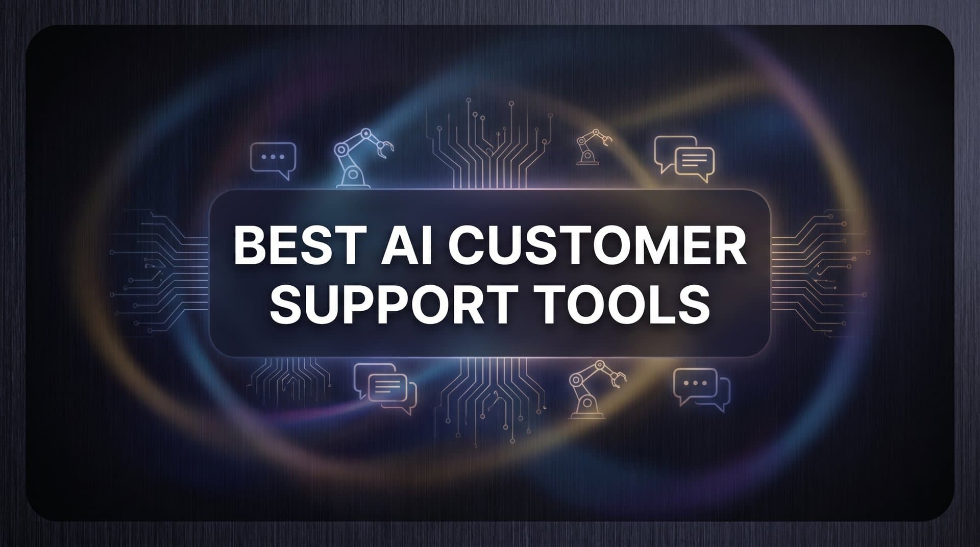 9 Best AI Customer Support Tools to Scale Your Team in 2026