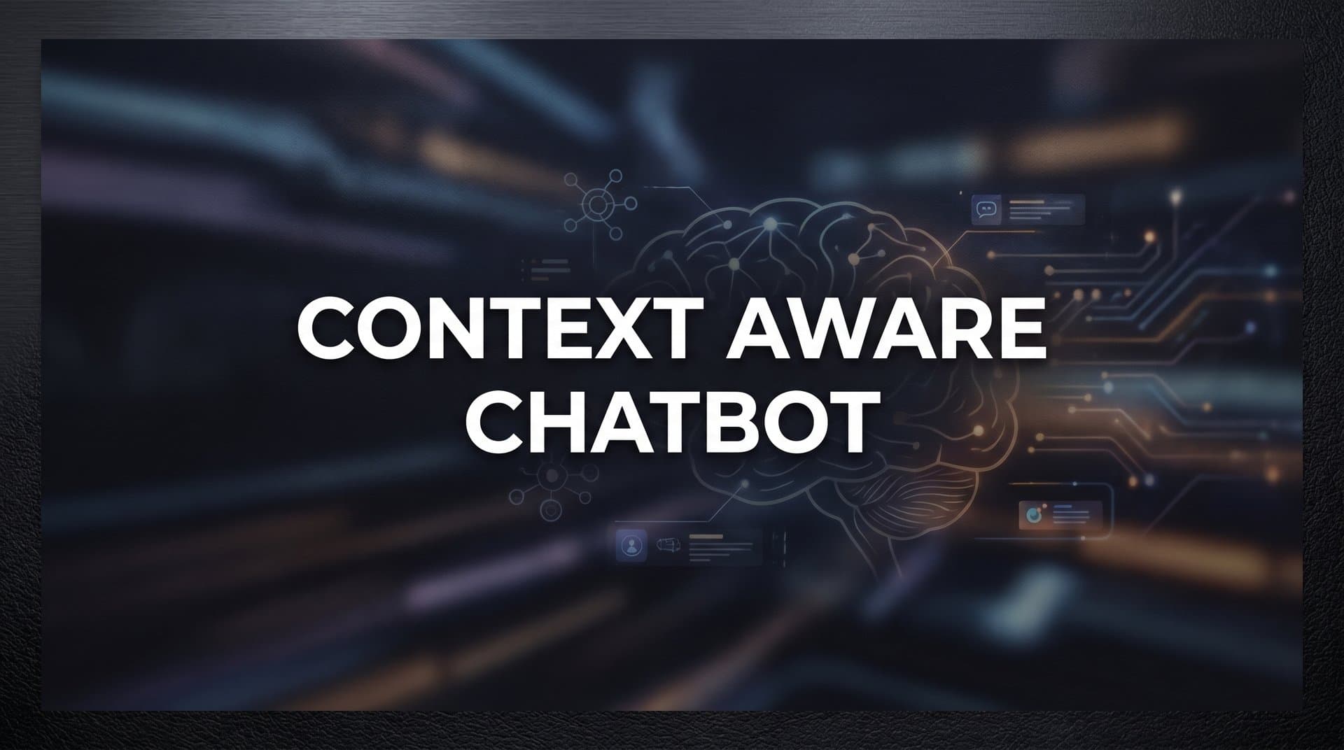 Context Aware Chatbot: How Smart AI Understands Your Customers Better
