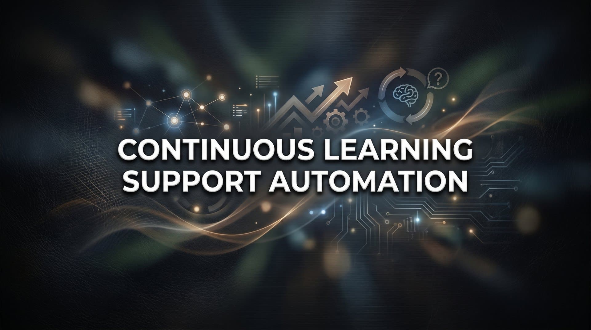 Continuous Learning Support Automation: How AI Systems Get Smarter With Every Ticket