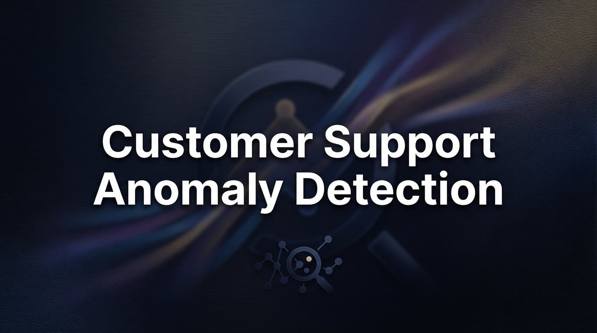 Customer Support Anomaly Detection: How AI Identifies Problems Before They Escalate