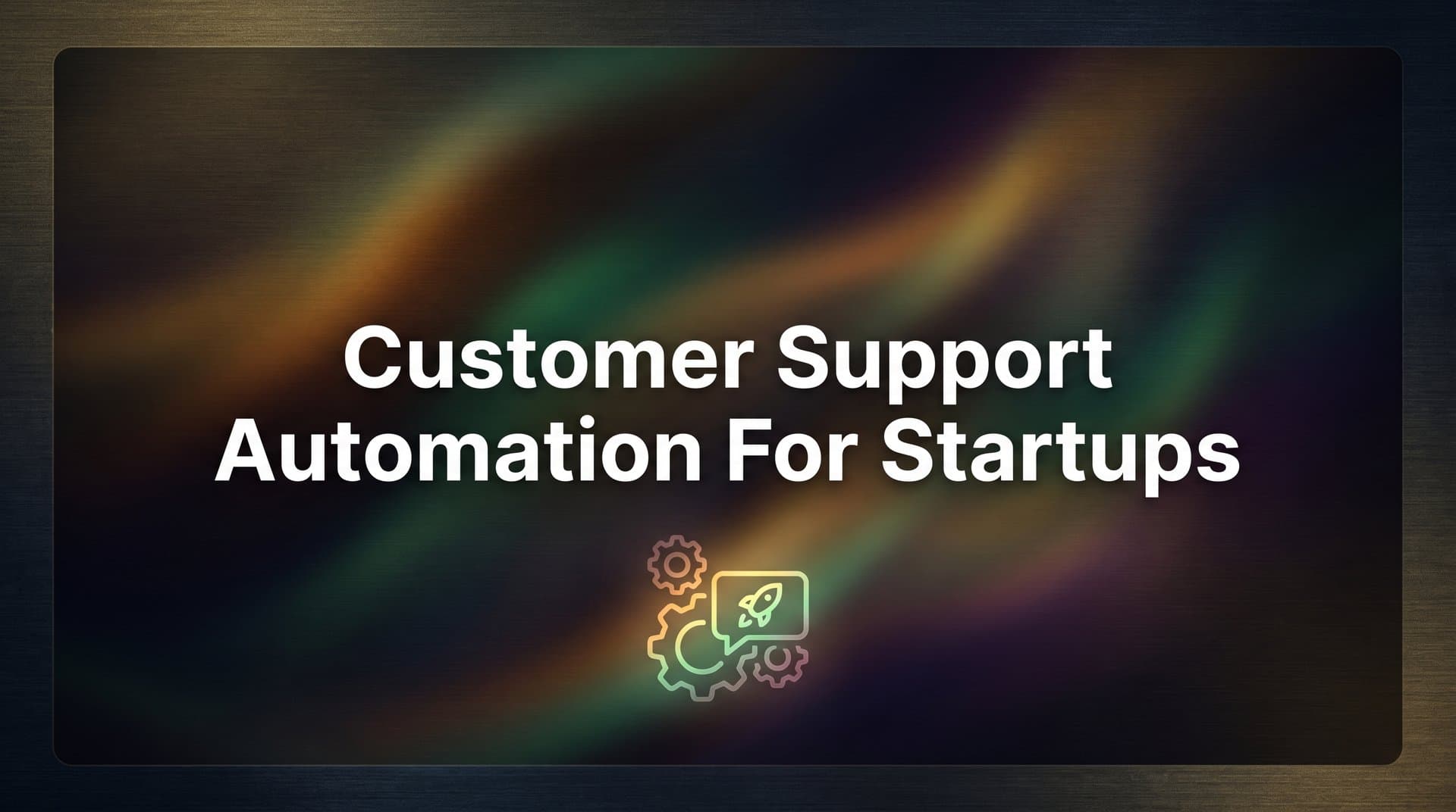 7 Proven Customer Support Automation Strategies for Startups Ready to Scale