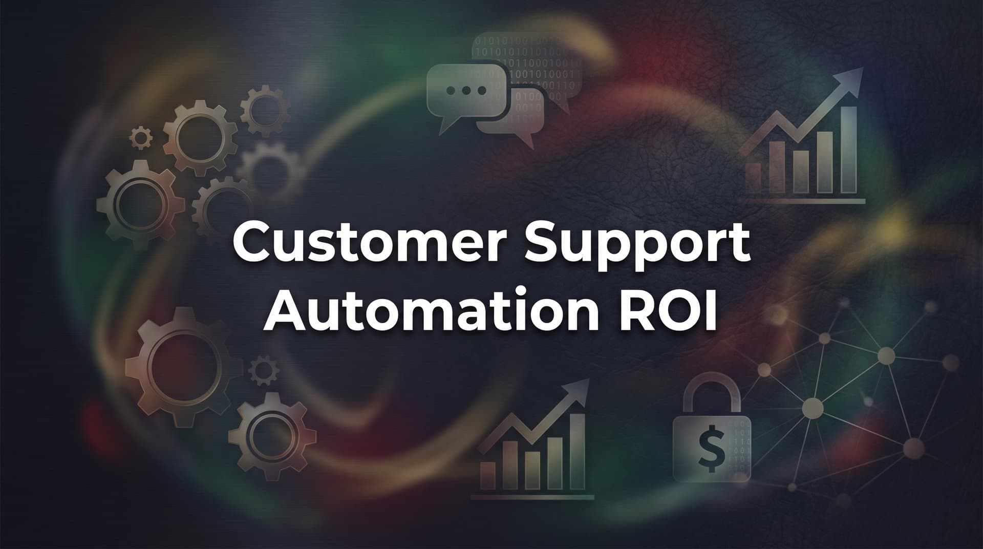 How to Calculate Customer Support Automation ROI: A Step-by-Step Guide