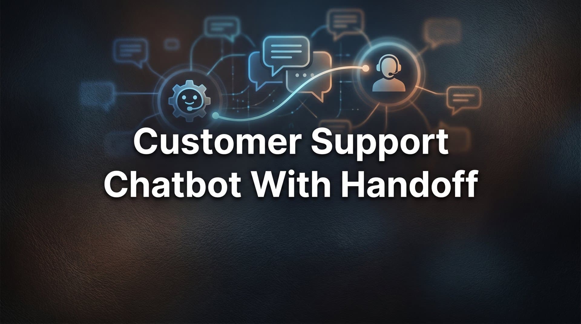 How to Build a Customer Support Chatbot with Handoff: A Complete Implementation Guide