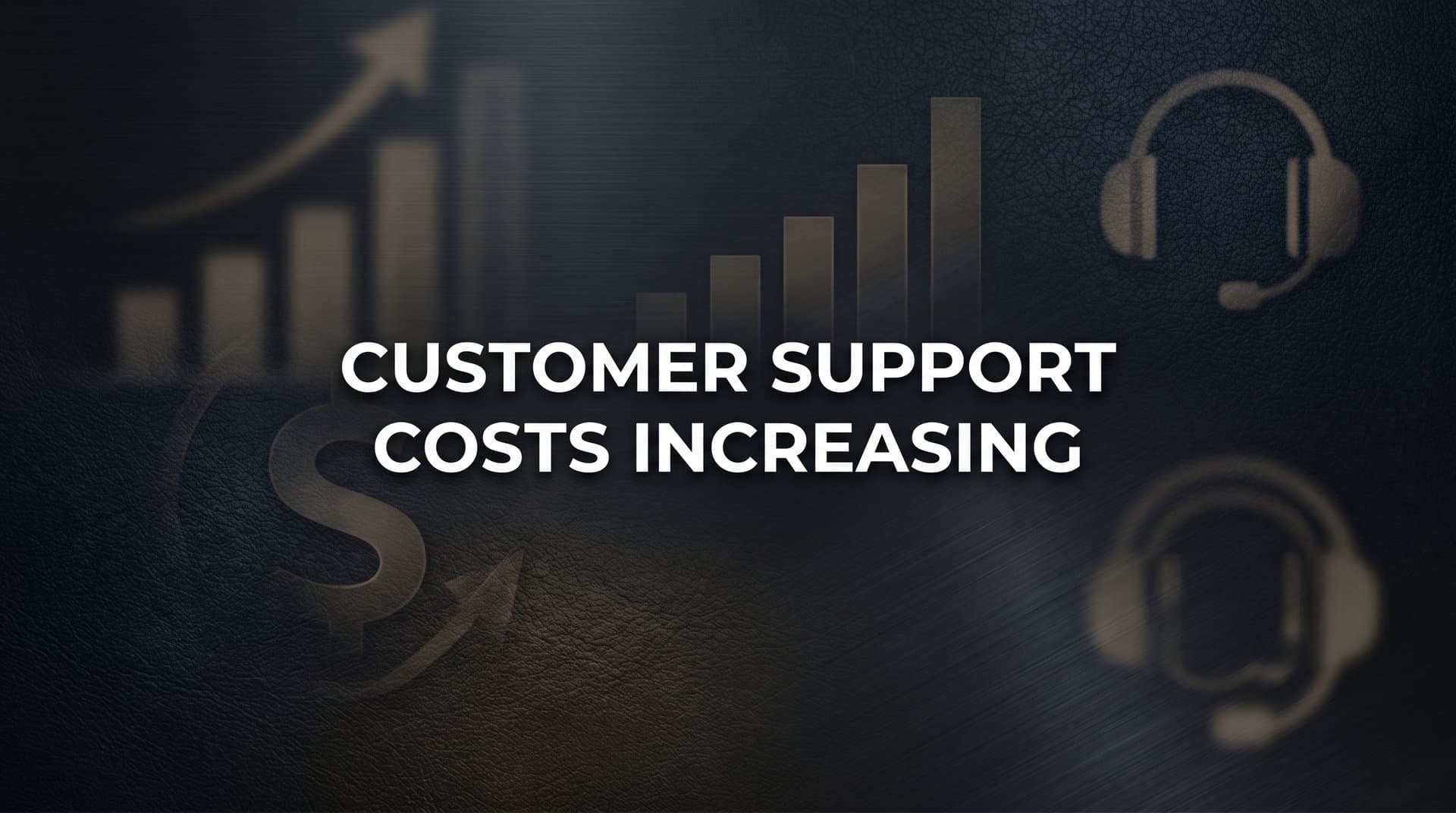 7 Proven Strategies to Combat Rising Customer Support Costs in 2026