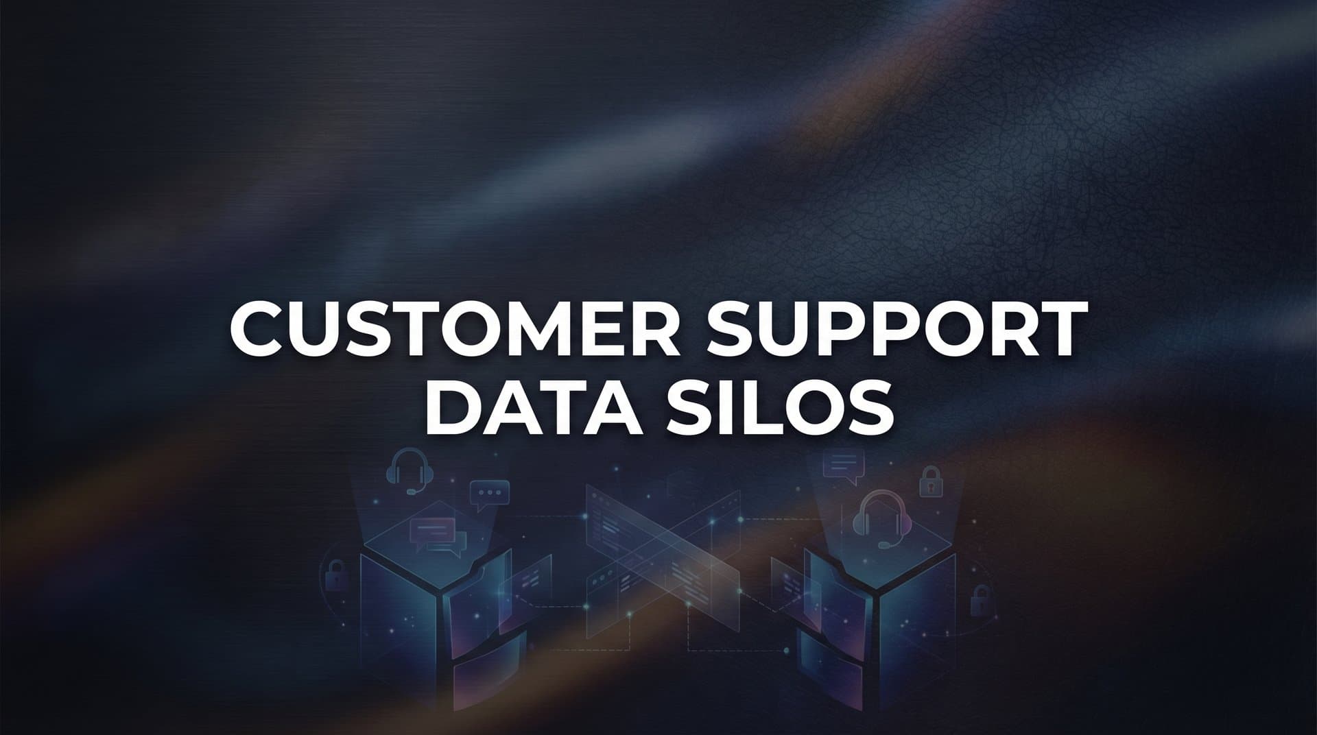 Customer Support Data Silos: The Hidden Cost of Disconnected Systems