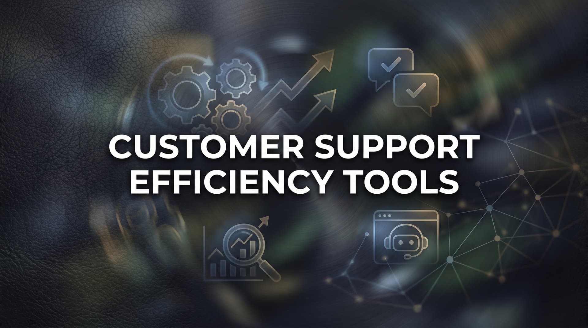 9 Best Customer Support Efficiency Tools in 2026