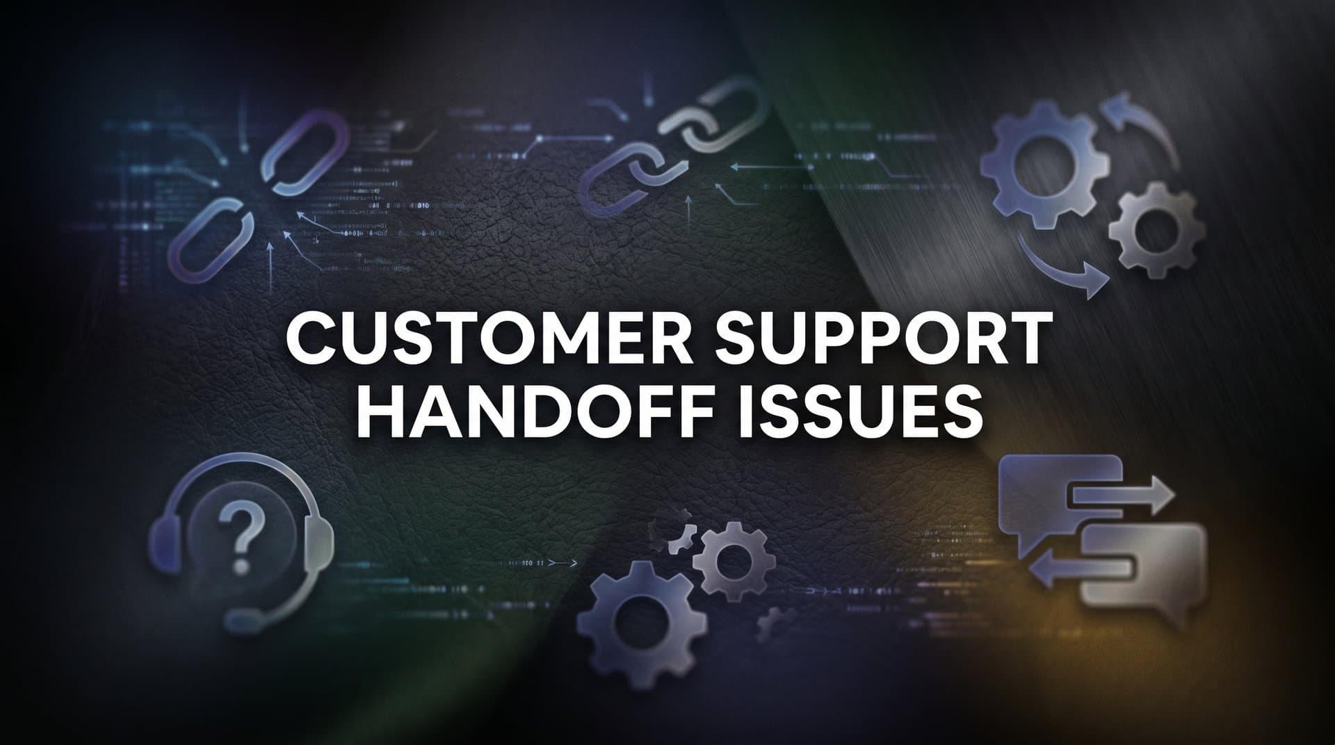 How to Fix Customer Support Handoff Issues: A Step-by-Step Guide for Seamless Escalations