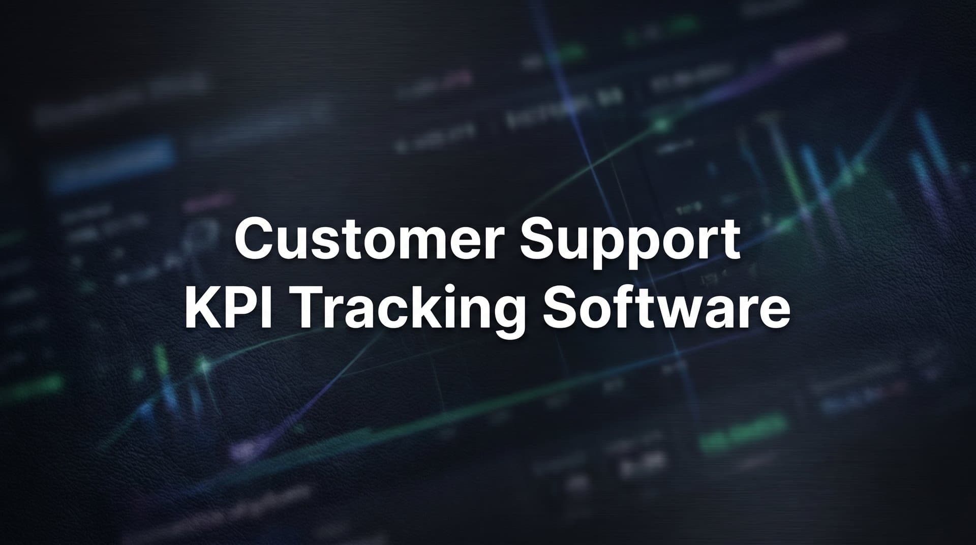 9 Best Customer Support KPI Tracking Software in 2026
