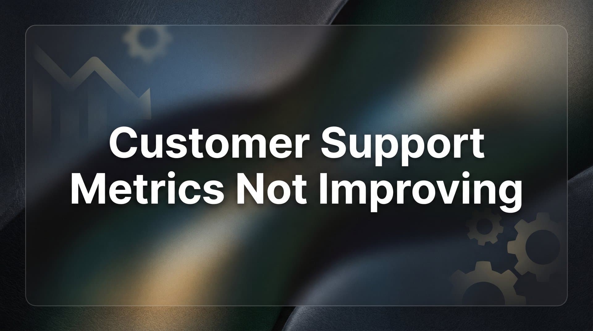 7 Proven Strategies to Fix Stagnant Customer Support Metrics