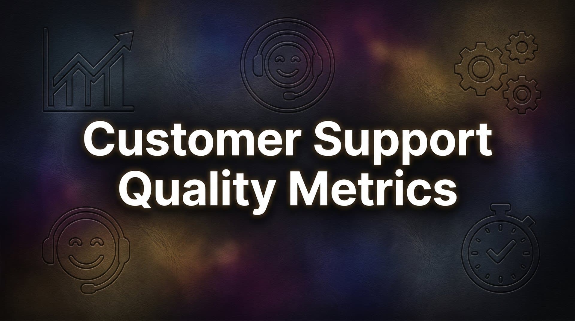 8 Customer Support Quality Metrics That Actually Drive Business Growth