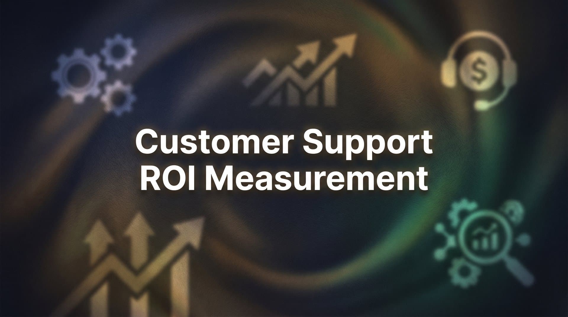 How to Measure Customer Support ROI: A Step-by-Step Guide for B2B Teams