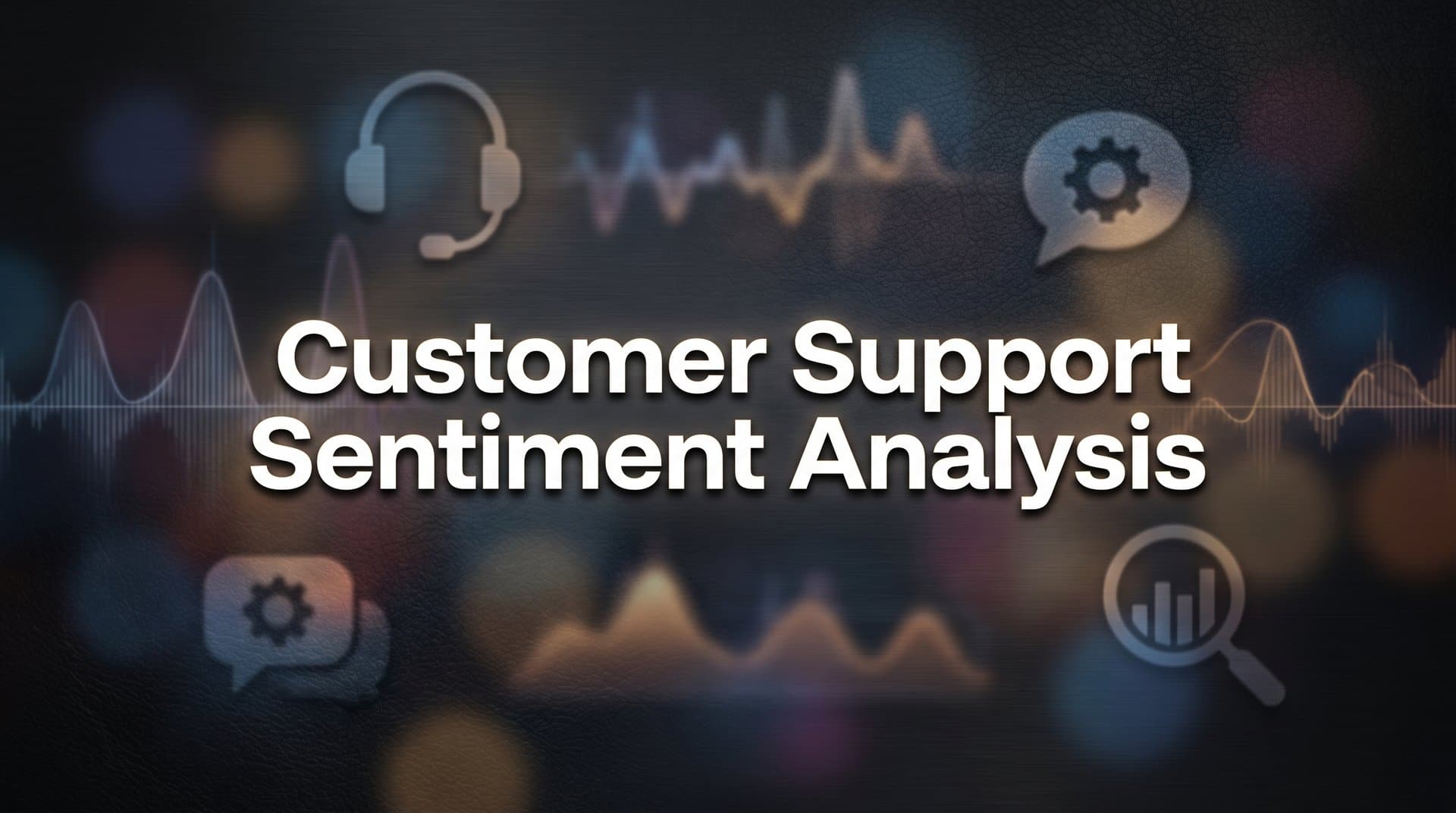Customer Support Sentiment Analysis: How AI Reads Between the Lines to Transform Service Quality