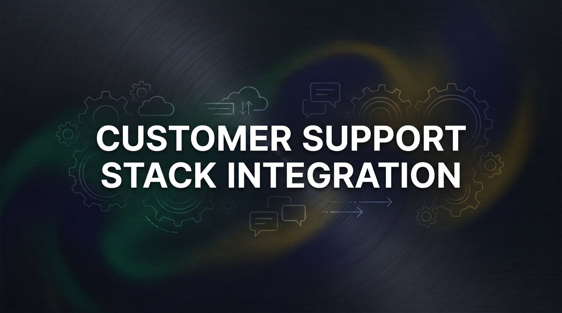 How to Build a Unified Customer Support Stack Integration: A Complete Guide