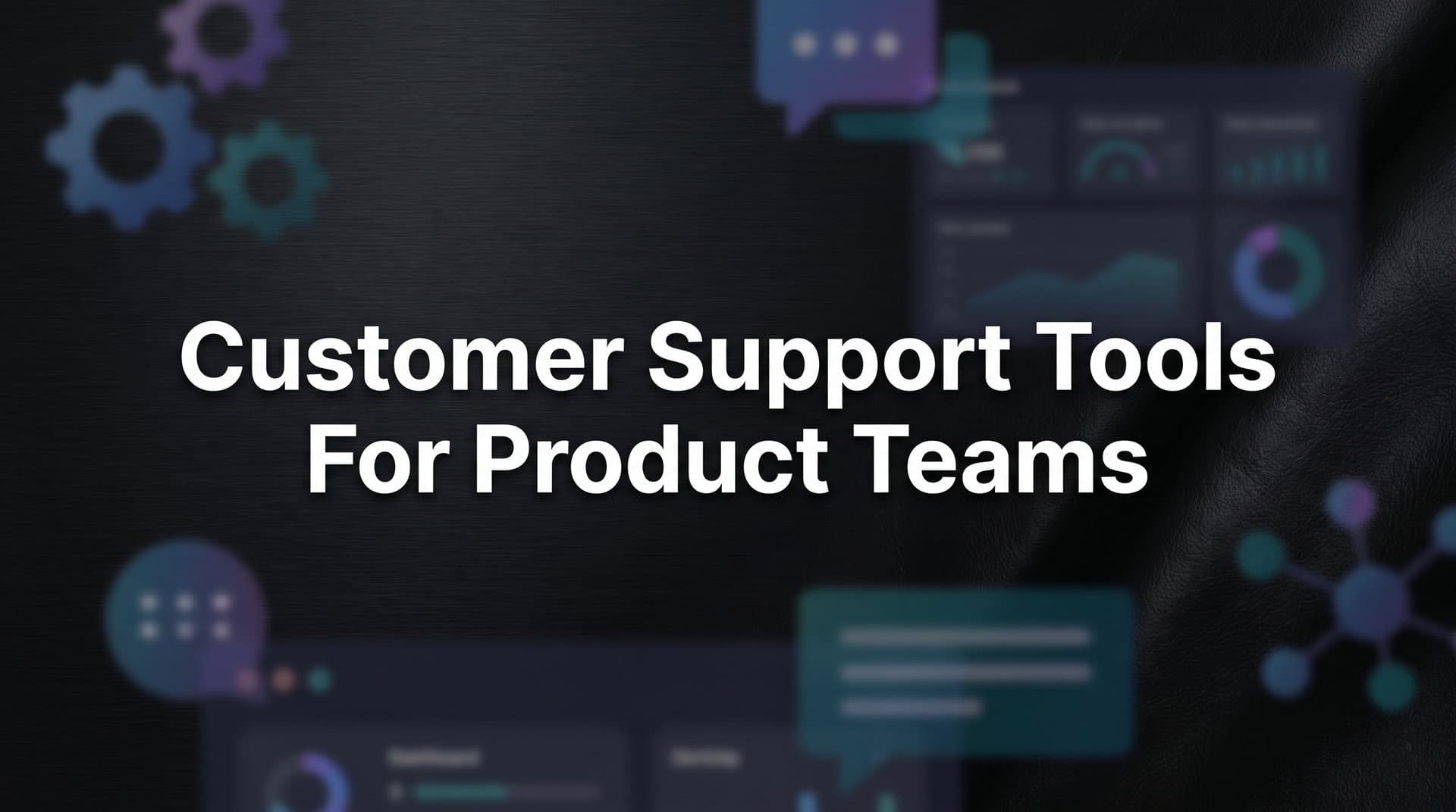 9 Best Customer Support Tools for Product Teams in 2026