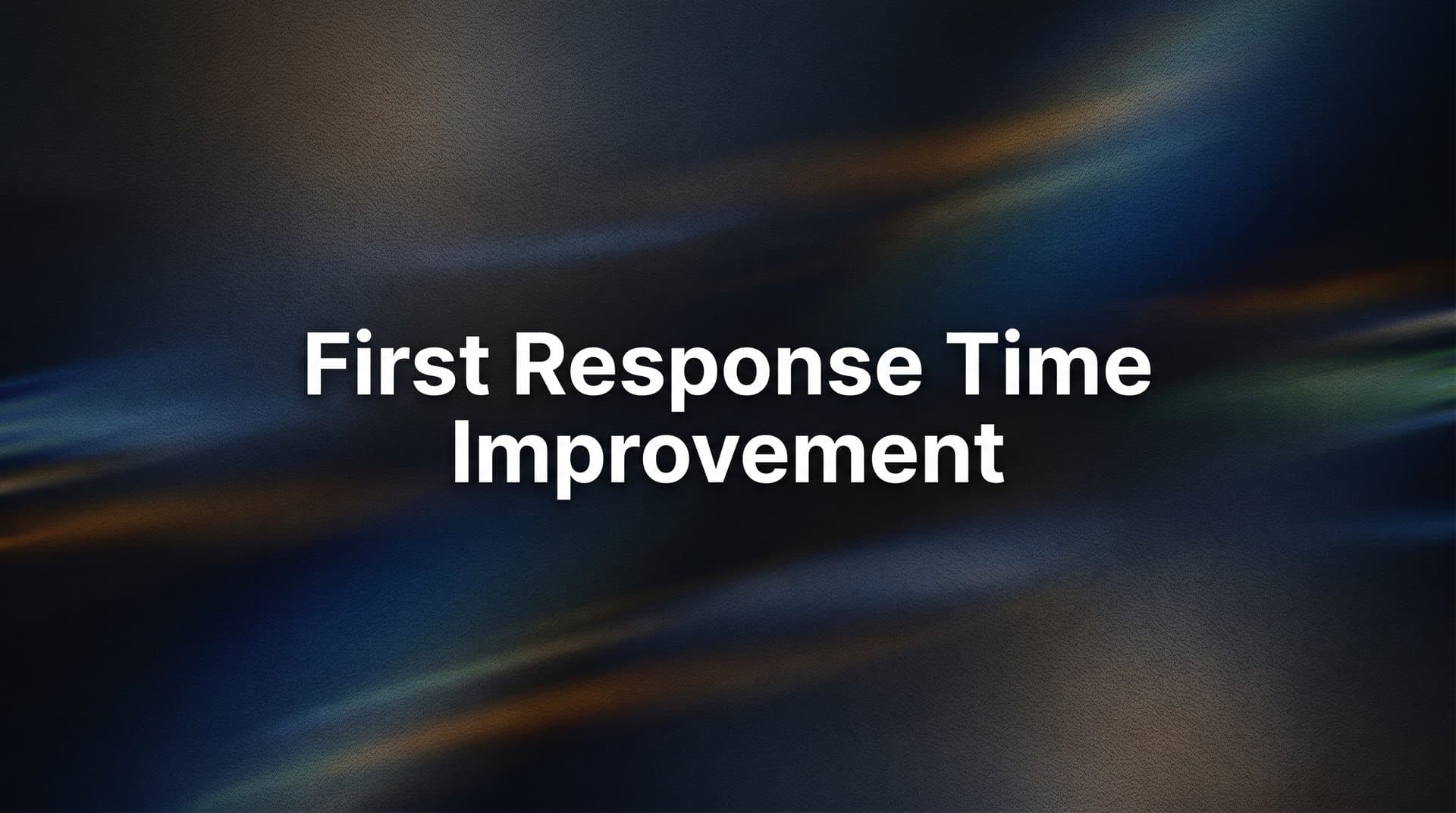 8 Proven Strategies to Dramatically Improve First Response Time