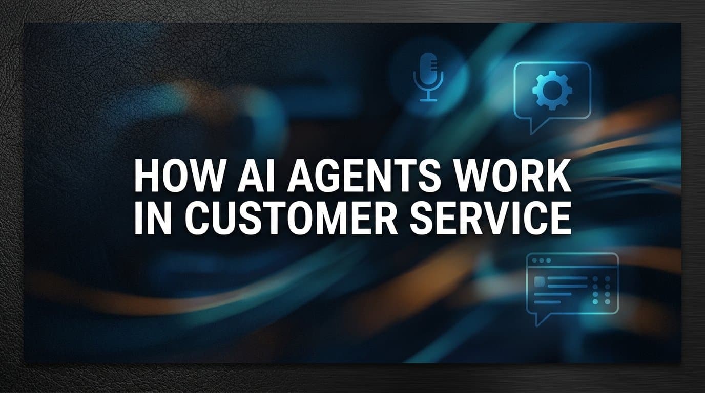 How AI Agents Work in Customer Service: The Technology Behind Smarter Support