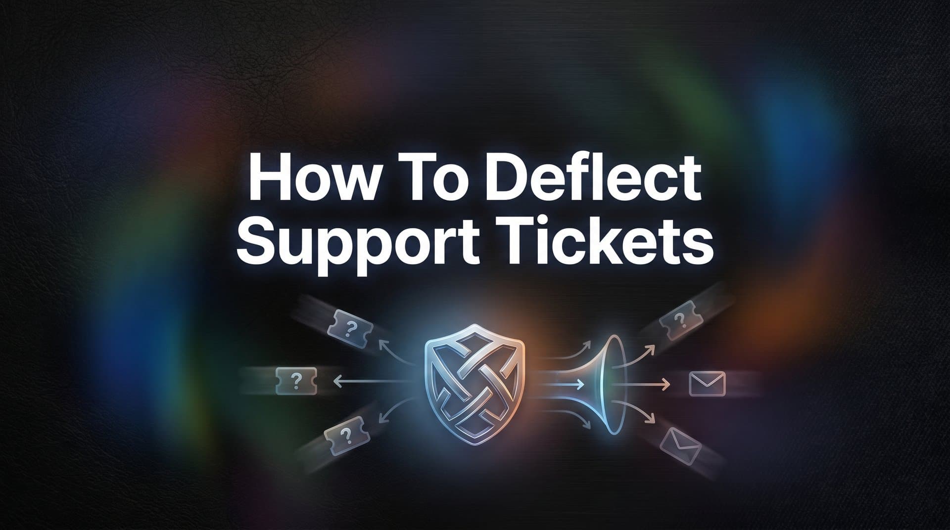 How to Deflect Support Tickets: A Step-by-Step Guide to Reducing Ticket Volume