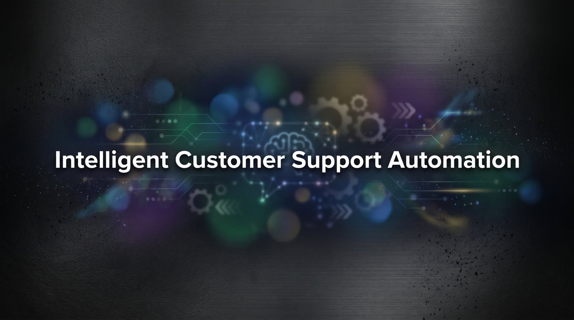 Intelligent Customer Support Automation: What It Is, How It Works, and Why It Matters