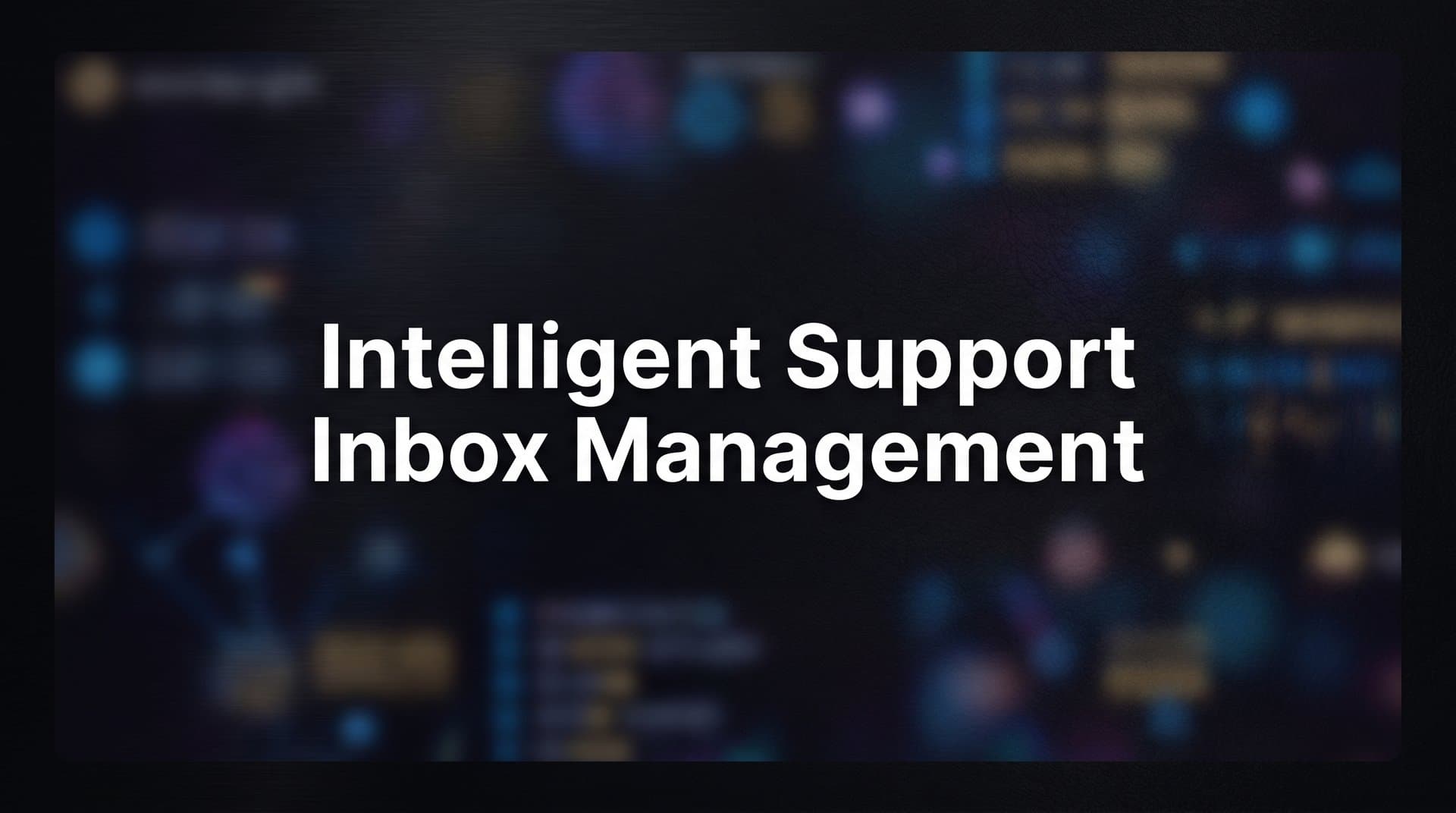 Intelligent Support Inbox Management: How AI Transforms Your Customer Service Workflow