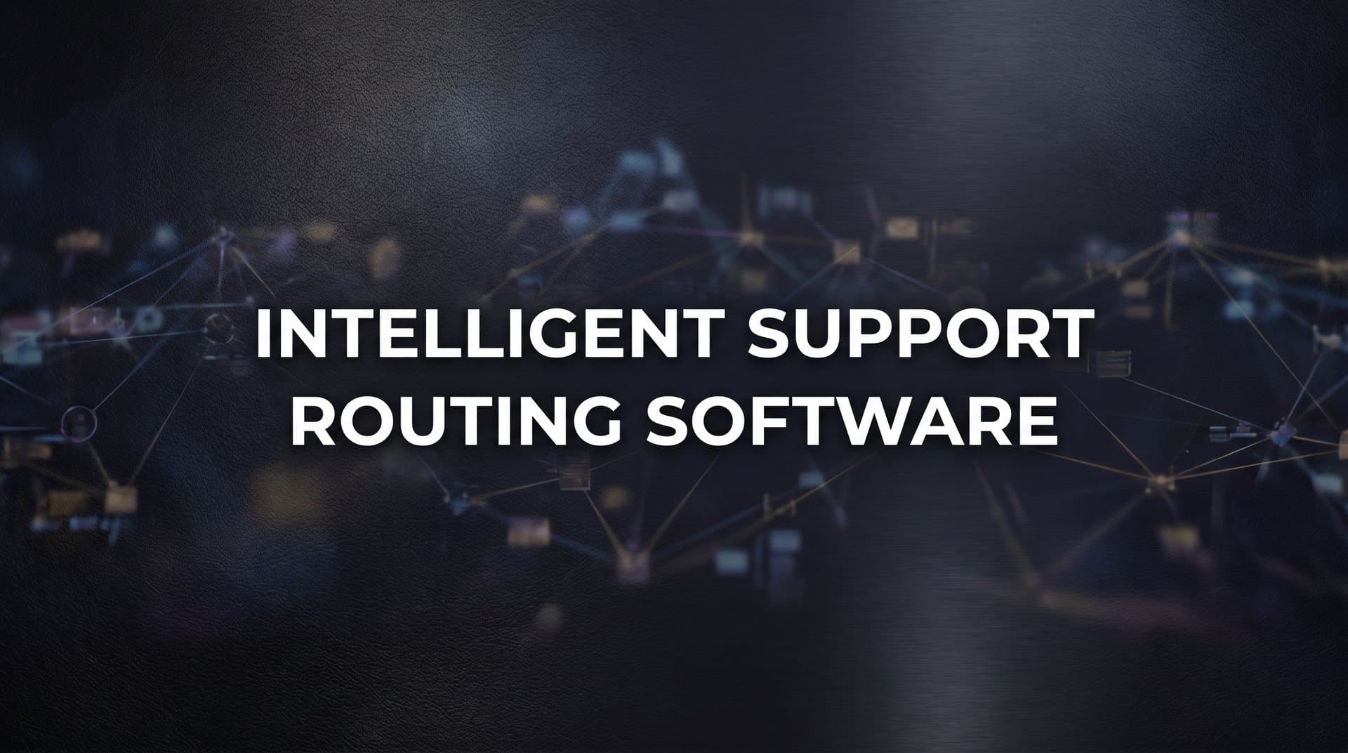 9 Best Intelligent Support Routing Software Solutions in 2026