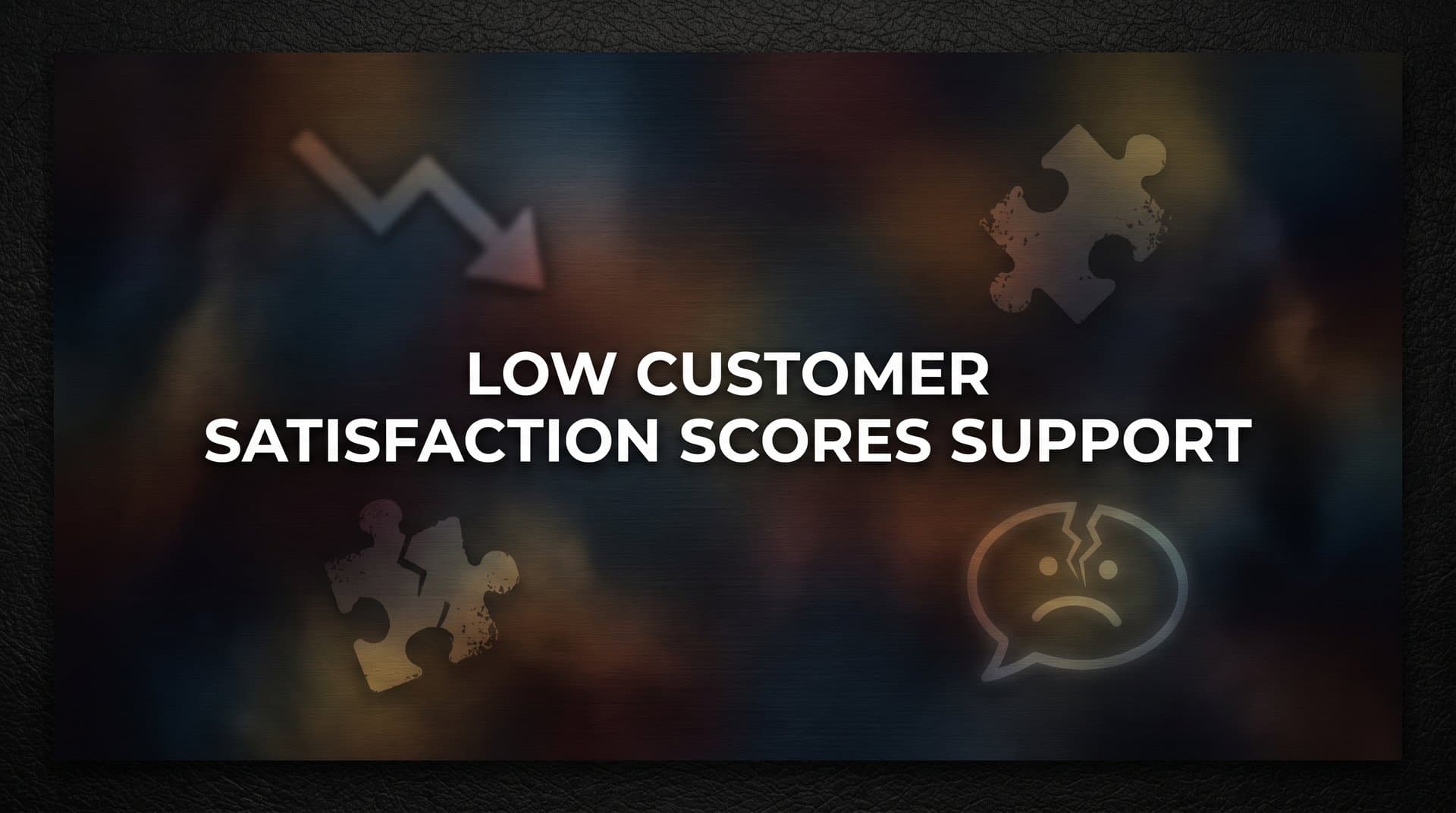 How to Fix Low Customer Satisfaction Scores in Support: A 6-Step Recovery Plan