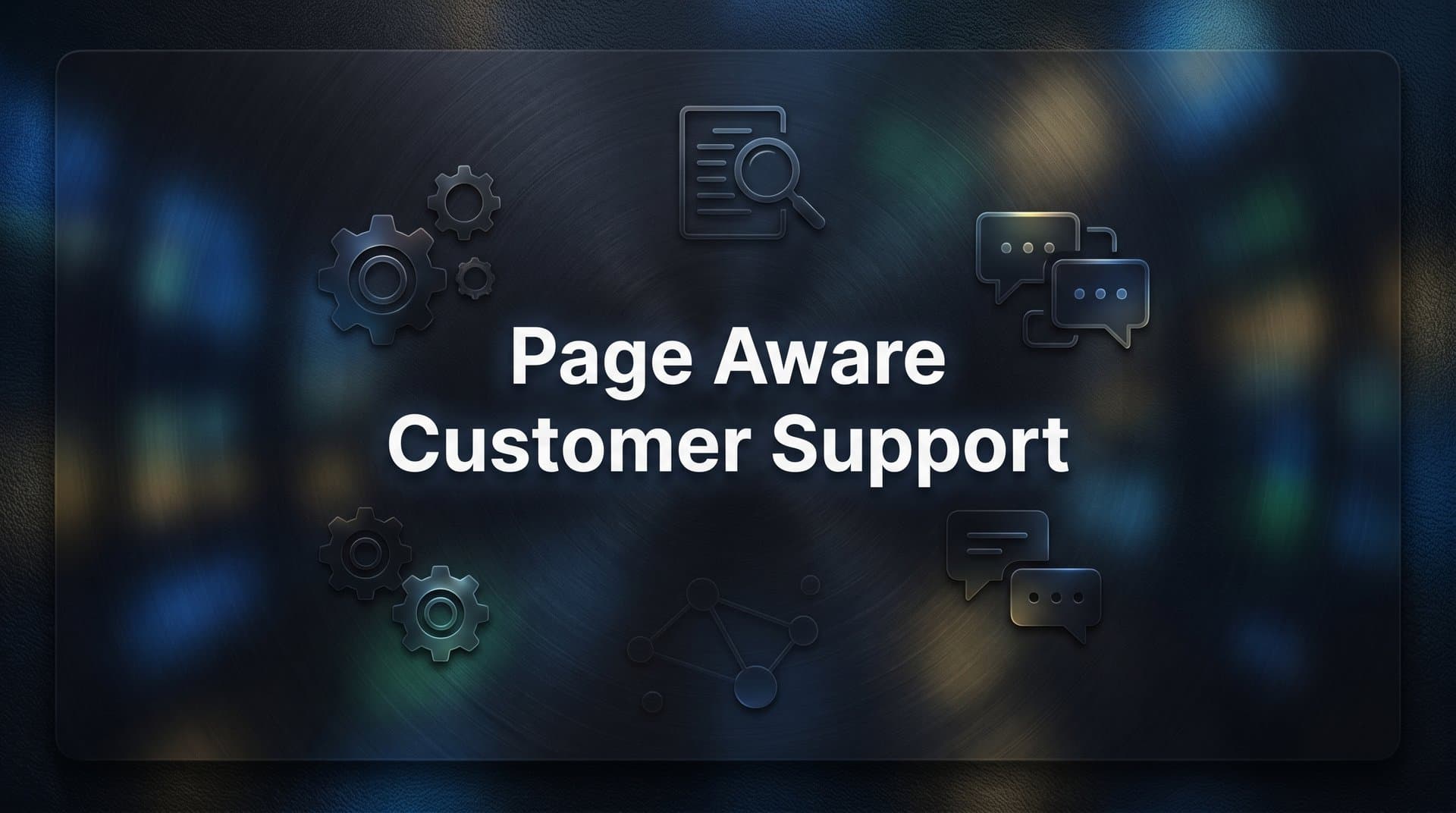 Page Aware Customer Support: How Context-Driven AI Transforms User Assistance