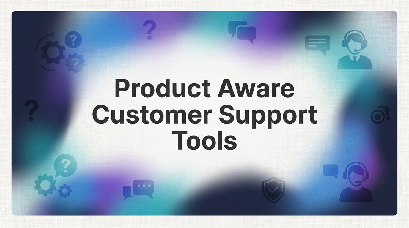 8 Best Product-Aware Customer Support Tools in 2026