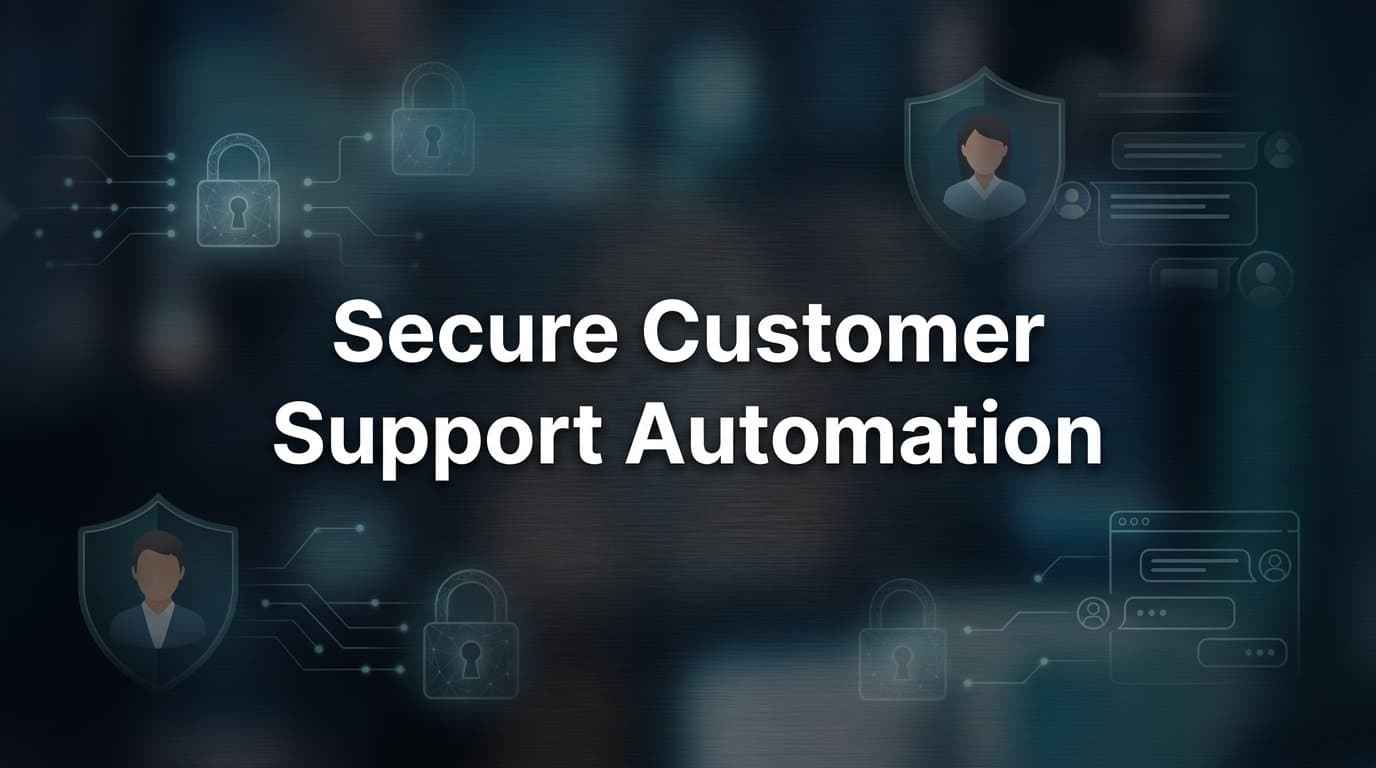 Secure Customer Support Automation: What It Is and How to Get It Right