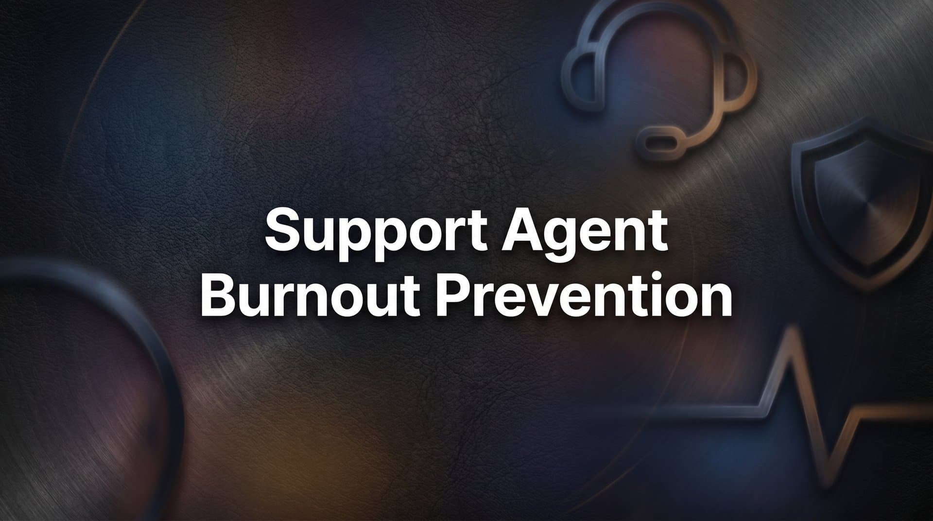 8 Proven Strategies to Prevent Support Agent Burnout Before It Starts