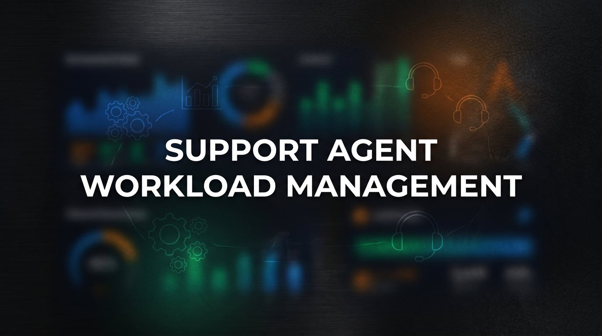 Support Agent Workload Management: A Complete Guide to Balancing Capacity and Quality
