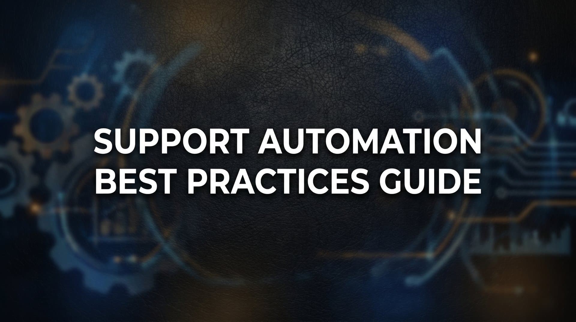How to Implement Support Automation Best Practices: A Step-by-Step Guide for B2B Teams
