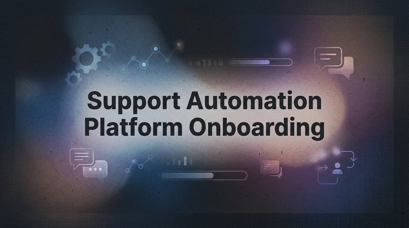 How to Onboard a Support Automation Platform: Step-by-Step Guide