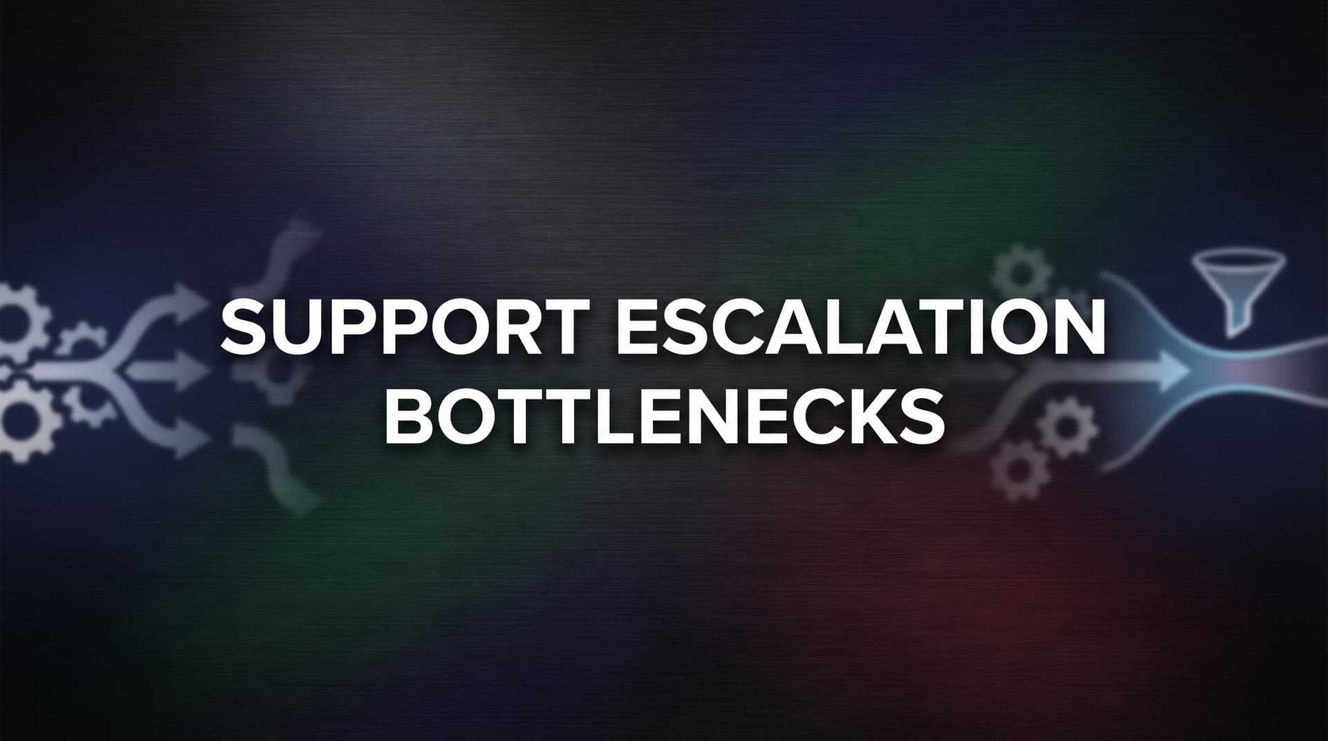 7 Proven Strategies to Eliminate Support Escalation Bottlenecks