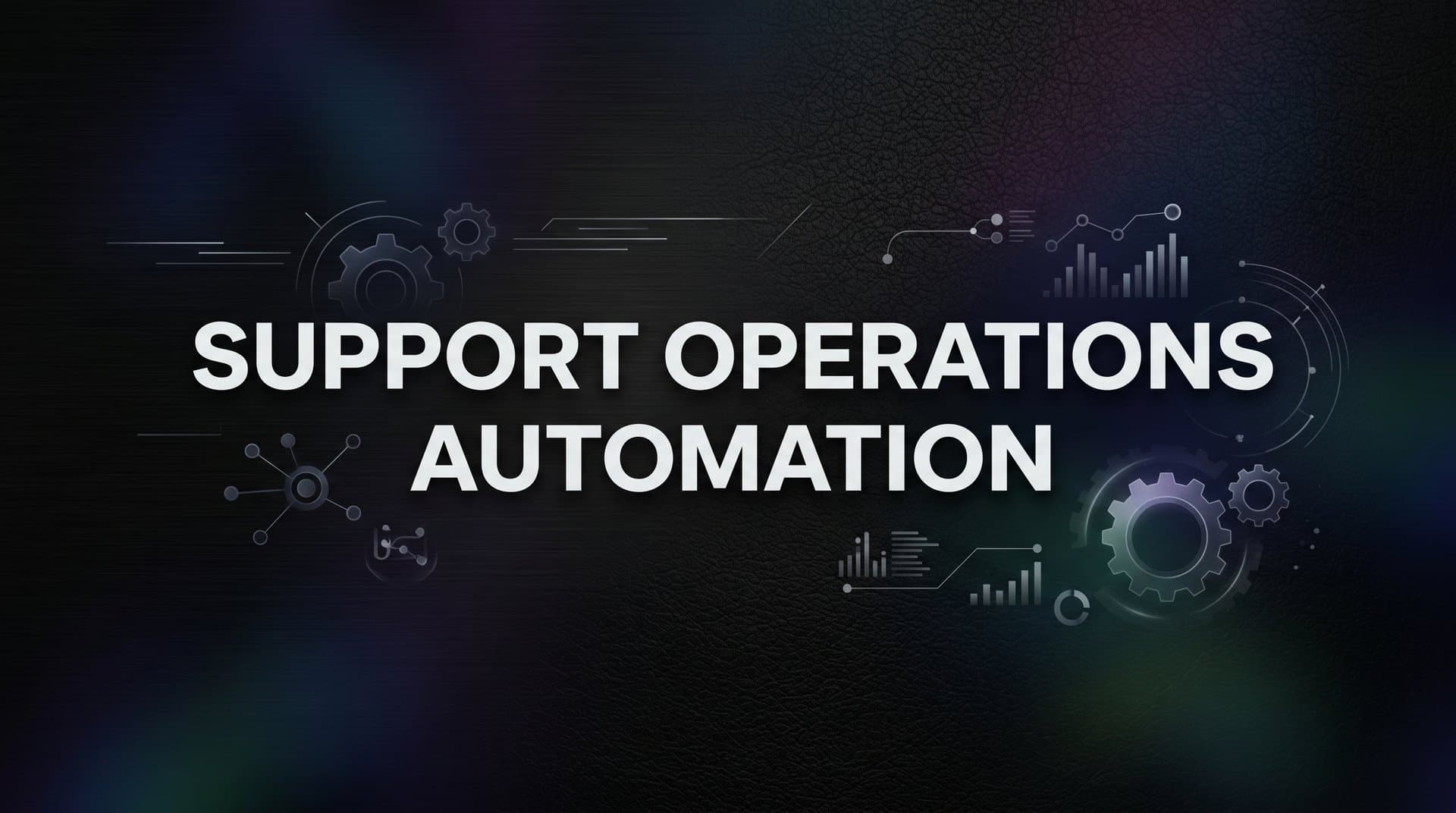 How to Implement Support Operations Automation: A Step-by-Step Guide