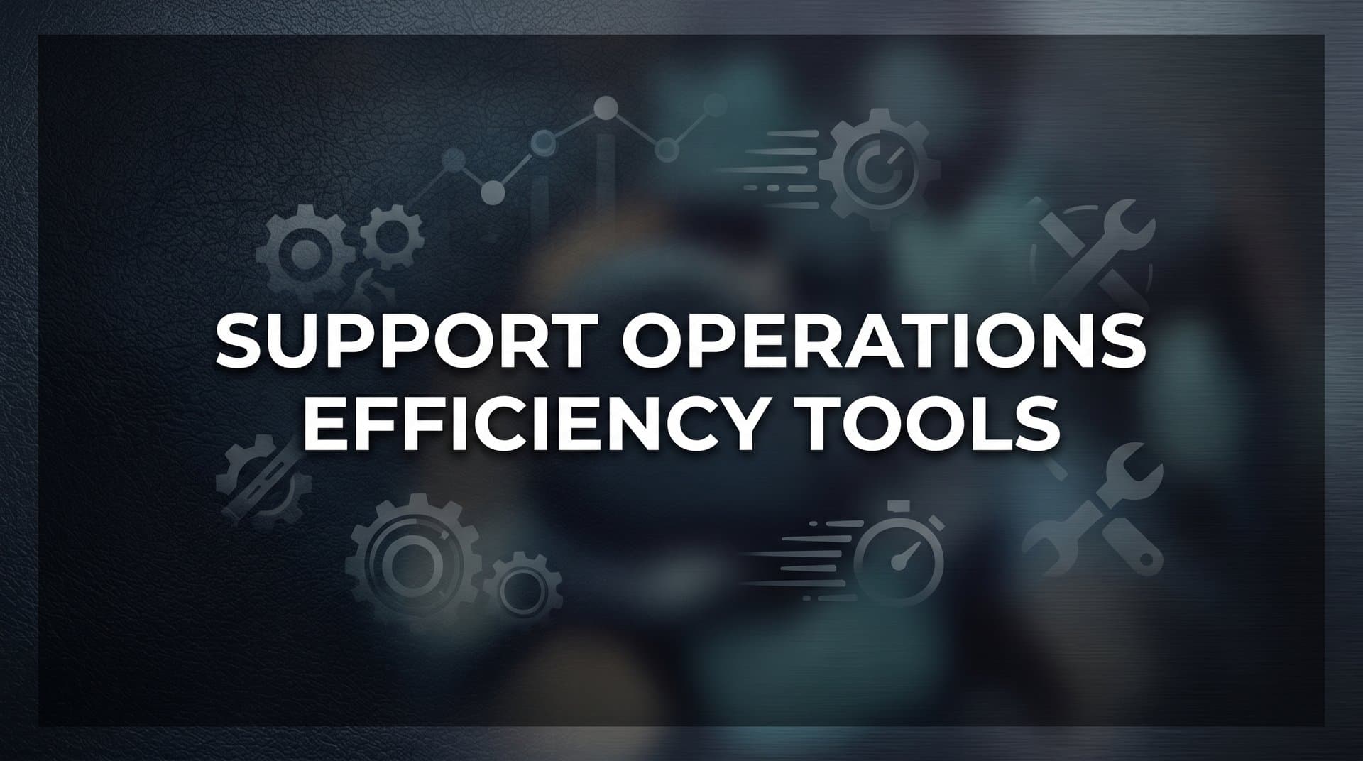 9 Best Support Operations Efficiency Tools in 2026